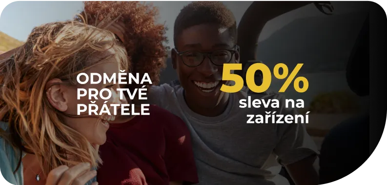 Odměna pro tvé přátele - 50% sleva na zařízení